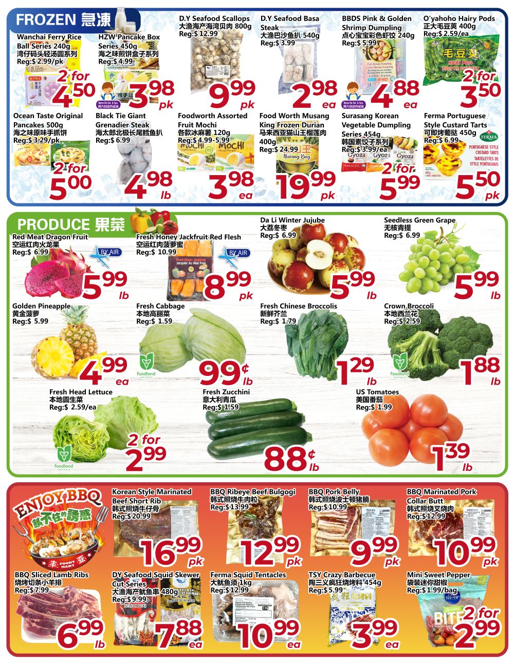 Asia Food Mart Weekly Flyer Specials Page 3. Frozen section features Wanchai Ferry Rice Ball Series for $4.50 for 2, HZW Pancake Box Series for $3.98 per pack, D.Y Seafood Scallops for $12.99, D.Y Seafood Basa Steak for $2.98 each, BBDS Pink & Golden Shrimp Dumpling for $4.88 each, and O'yahoho Hairy Pods for $3.50 for 2. Also available are Ocean Taste Original Pancakes for $5.00 for 2, Black Tie Giant Grenadier Steak for $4.98 per lb, Foodworth Assorted Fruit Mochi for $3.98 each, Food Worth Musang King Frozen Durian for $19.99 per pack, Surasang Korean Vegetable Dumpling Series for $5.99 each, and Ferma Portuguese Style Custard Tarts for $5.50 for 2. Produce section includes Red Meat Dragon Fruit for $5.99 per lb, Fresh Honey Jackfruit Red Flesh for $8.99 per pack, Da Li Winter Jujube for $5.99 per lb, Seedless Green Grape for $5.99 per lb, Golden Pineapple for $4.99 each, Fresh Cabbage for $0.99 per lb, Fresh Zucchini for $0.88 per lb, US Tomatoes for $1.29 per lb, and Fresh Broccoli for $1.88 per lb. The Enjoy BBQ section offers Korean Style Marinated Beef Short Rib for $16.99 per pack, BBQ Ribeye Beef Bulgogi for $12.99 per pack, BBQ Pork Belly for $9.99 per pack, BBQ Marinated Pork Collar Butt for $10.99 per pack, BBQ Sliced Lamb Ribs for $6.99 per lb, DY Seafood Squid Skewer for $7.88 each, Ferma Squid Tentacles for $10.99 each, TSY Crazy Barbecue Pork Neck Meat for $3.99 each, and Mini Sweet Pepper for $2.99 for 2.