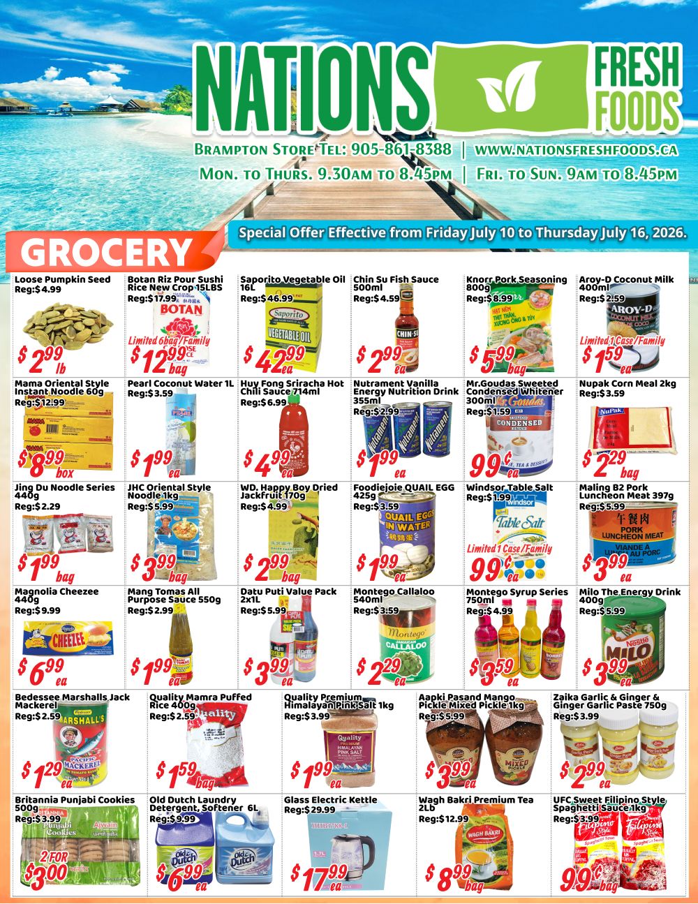 Nations Fresh Foods Brampton weekly flyer specials, valid July 10 to July 16, 2026. Page 1 features grocery deals including Loose Pumpkin Seed for $2.99/lb, Botan Riz Pour Sushi Rice New Crop 15lbs for $12.99/bag, Saporito Vegetable Oil 16L for $42.99/ea, Chin Su Fish Sauce 500ml for $2.99/ea, Knorr Pork Seasoning 800g for $5.99/bag, and Aroy-D Coconut Milk 400ml for $1.59/ea. Also available are Mama Oriental Style Instant Noodle 60g for $0.99/box, Pearl Coconut Water 1L for $3.59/ea, Huy Fong Sriracha Hot Chili Sauce 714ml for $2.99/ea, Nutriment Vanilla Energy Nutrition Drink 355ml for $2.99/ea, Mr. Goudas Sweetened Condensed Milk 300ml for $1.99/ea, and Nupak Corn Meal 2kg for $2.29/ea. Other deals include Jing Du Noodle Series 440g for $1.99/bag, JHC Oriental Style Noodle 1kg for $3.99/bag, WD, Happy Boy Dried Jackfruit 170g for $2.99/bag, Foodiejole QUAIL EGG 425g for $1.99/ea, Windsor Table Salt for $0.99/ea, and Maling B2 Pork Luncheon Meat 397g for $3.99/ea. Additionally, find Magnolia Cheezee 440g for $6.99/ea, Mang Tomas All Purpose Sauce 550g for $1.99/ea, Datu Puti Value Pack 2x1L for $3.99/ea, Montego Callaloo 540ml for $2.29/ea, Montego Syrup Series 750ml for $3.59/ea, and Milo The Energy Drink 400g for $3.99/ea. Featured are Bedessee Marshalls Jack Mackerel for $1.29/ea, Quality Mamra Puffed Rice 400g for $1.59/bag, Quality Premium Himalayan Pink Salt 1kg for $1.99/ea, and Aapki Pasand Mango Pickle Mixed Pickle 1kg for $3.99/ea. Lastly, Britannia Punjabi Cookies 500g are 2 for $3.00, Old Dutch Laundry Detergent, Softener 6L is $6.99/ea, Glass Electric Kettle is $17.99/ea, Wagh Bakri Premium Tea 2lb is $8.99/bag, and UFC Sweet Filipino Style Spaghetti Sauce 1kg for $0.99/ea.