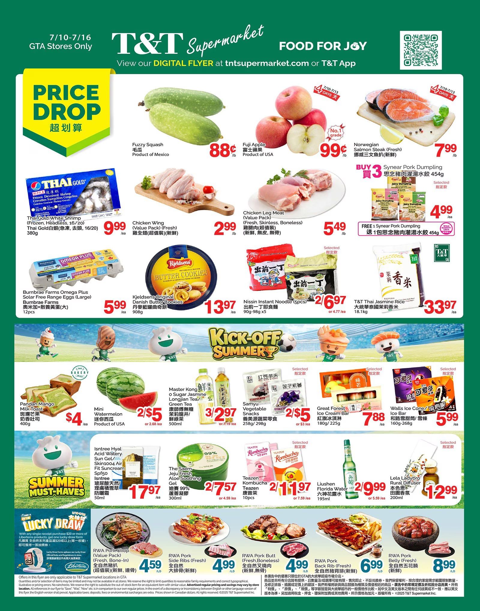 T&T Supermarket weekly flyer specials for GTA stores, valid from July 10-16. Featured items include Fuzzy Squash for $0.88/lb, Fuji Apples for $0.99/lb, and Norwegian Salmon Steak (Fresh) for $7.99/lb. Also available are Thai Gold White Shrimp for $9.99/ea, Chicken Wings (Value Pack, Fresh) for $2.99/lb, and Chicken Leg Meat (Fresh, Skinless, Boneless) for $5.49/lb. Enjoy a BUY 3 offer on Synear Pork Dumpling (Value Pack) for $4.99/ea, with a FREE Synear Pork Dumpling included. Burnbrae Farms Omega Plus Solar Free Range Eggs (Large) are $5.99/ea, and Kjeldsens Original Danish Butter Cookies are $13.97/ea. The flyer highlights 'Kick-Off Summer' with Master Kong Longjian Tea/Green Tea for $3/2.97, Samyu Vegetable Snacks for $2/5, and Great Forest Ice Cream Bar for $7.88/ea. Other deals include Mini Watermelon for $2/5, Walls Ice Cone/Snow Mallow for $5.99/ea, Isntree Hyal Sun Gel/Skin1004 Air Fit Sunscreen for $17.97/ea, and The Saem Jeju Fresh Aloe Soothing Gel for $2/7.57. Beverages on sale are Teazen Kombucha for $2/11.97 and Liushen Florida Water for $2/9.99. Meat specials include RWA Pork Chop (Fresh, Bone-in) for $4.59/lb, RWA Pork Side Ribs (Fresh) for $4.99/lb, RWA Pork Butt (Fresh, Boneless) for $4.99/lb, RWA Pork Back Rib (Fresh) for $6.99/lb, and RWA Pork Belly (Fresh) for $8.99/lb. The flyer also mentions a 'Lucky Draw' with Liberté products.