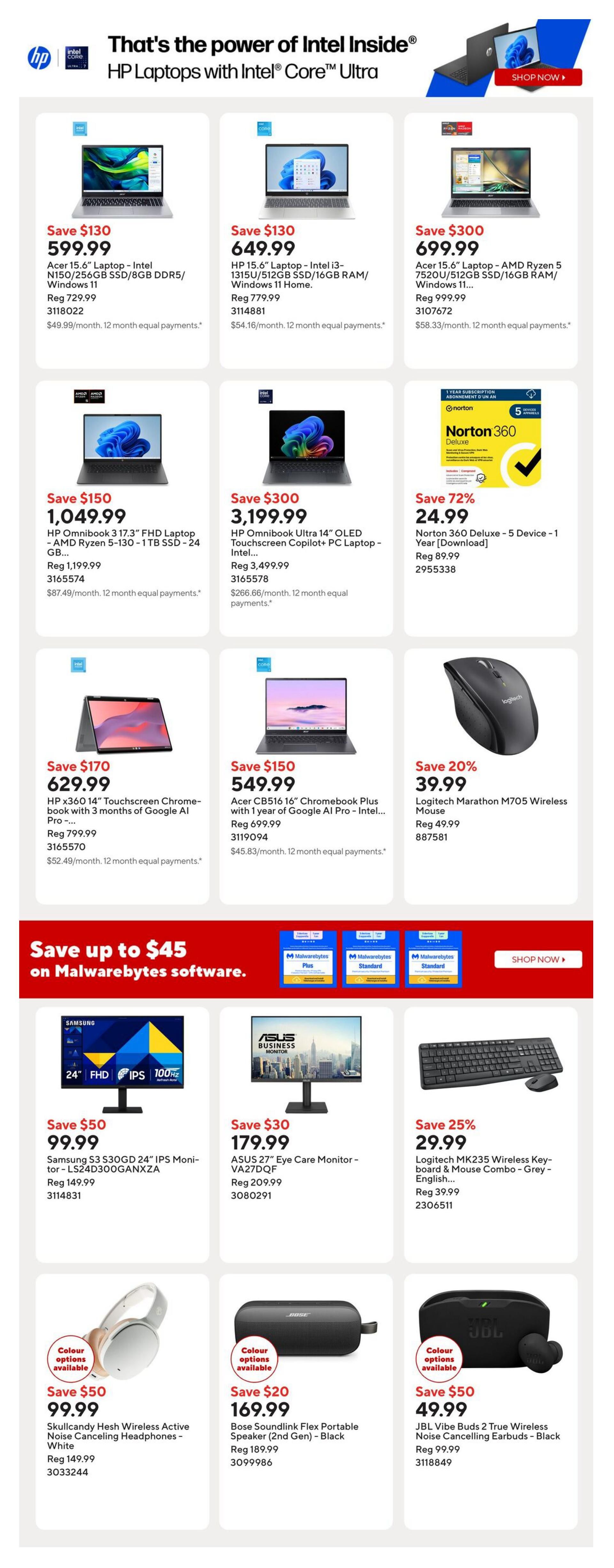 Staples Weekly Flyer Specials Page 5: Features HP Laptops with Intel Core Ultra processors. Offers include Acer 15.6' Laptop - Intel N150/256GB SSD/8GB DDR5/Windows 11 for $599.99 (Save $130), HP 15.6' Laptop - Intel i3-1315U/512GB SSD/16GB RAM/Windows 11 Home for $649.99 (Save $130), and HP 15.6' Laptop - AMD Ryzen 5 7520U/512GB SSD/16GB RAM/Windows 11 for $699.99 (Save $300). Also available are HP Omnibook 3 17.3' FHD Laptop - AMD Ryzen 5-130-1TB SSD - 24 GB for $1,049.99 (Save $150), HP Omnibook Ultra 14' OLED Touchscreen Copilot+ PC Laptop - Intel for $3,199.99 (Save $300), and Norton 360 Deluxe - 5 Device - 1 Year [Download] for $24.99 (Save 72%). Other deals include HP x360 14' Touchscreen Chromebook with 1 year of Google AI Pro - ... for $629.99 (Save $150), Acer CB516 16' Chromebook Plus with 1 year of Google AI Pro - Intel... for $549.99 (Save $50), and Logitech Marathon M705 Wireless Mouse for $39.99 (Save 20%). Additionally, save up to $45 on Malwarebytes software. Electronics on sale: Samsung S3 S30GD 24' IPS Monitor - LS24D300GANXZA for $99.99 (Save $50), ASUS 27' Eye Care Monitor - VA27DQF for $179.99 (Save $30), and Logitech MK235 Wireless Keyboard & Mouse Combo - Grey - English... for $29.99 (Save 25%). Audio deals: Skullcandy Hesh Wireless Active Noise Canceling Headphones - White for $99.99 (Save $50), Bose Soundlink Flex Portable Speaker (2nd Gen) - Black for $169.99 (Save $20), and JBL Vibe Buds 2 True Wireless Noise Cancelling Earbuds - Black for $49.99 (Save $50).