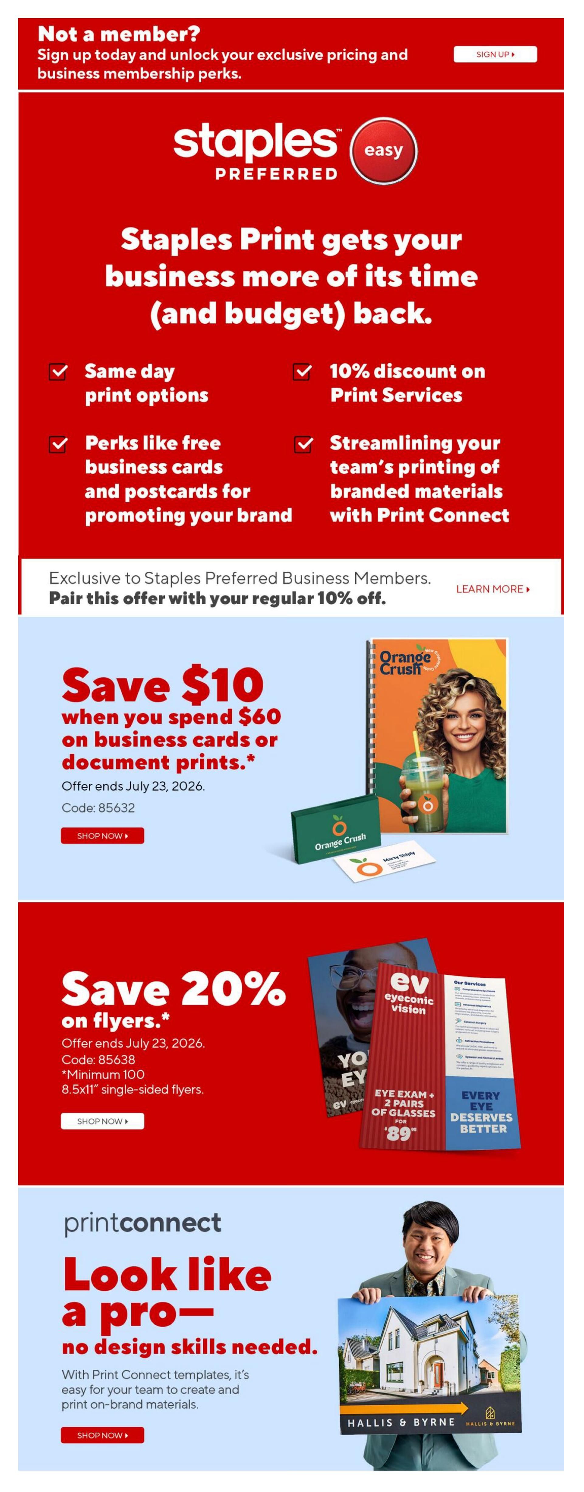 Staples Preferred offers exclusive pricing and business membership perks. Staples Print helps businesses save time and budget with same-day print options, 10% discount on print services, free business cards and postcards, and streamlined printing of branded materials with Print Connect. Exclusive to Staples Preferred Business Members, pair this offer with your regular 10% off. Save $10 when you spend $60 on business cards or document prints, offer ends July 23, 2026, code 85632. Save 20% on flyers, offer ends July 23, 2026, code 85638, minimum 100 8.5x11' single-sided flyers. Print Connect helps you look like a pro with no design skills needed, offering templates to create and print on-brand materials.