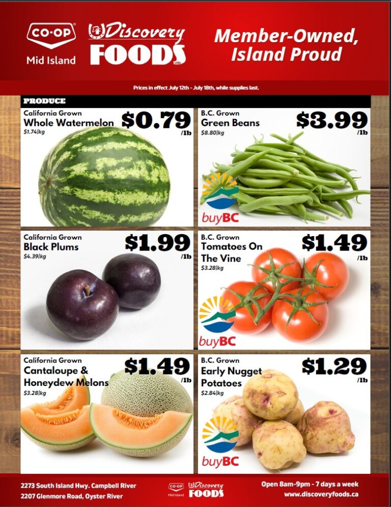 Discovery Foods weekly flyer specials for July 12th to July 18th. Featured produce includes California Grown Whole Watermelon for $0.79/lb, B.C. Grown Green Beans for $3.99/lb, California Grown Black Plums for $1.99/lb, and B.C. Grown Tomatoes On The Vine for $1.49/lb. Also available are California Grown Cantaloupe & Honeydew Melons for $1.49/lb and B.C. Grown Early Nugget Potatoes for $1.29/lb. All items are from the produce section. The flyer is for Discovery Foods located at 2273 South Island Hwy, Campbell River and 2207 Glenmore Road, Oyster River. They are open 8am-9pm, 7 days a week.