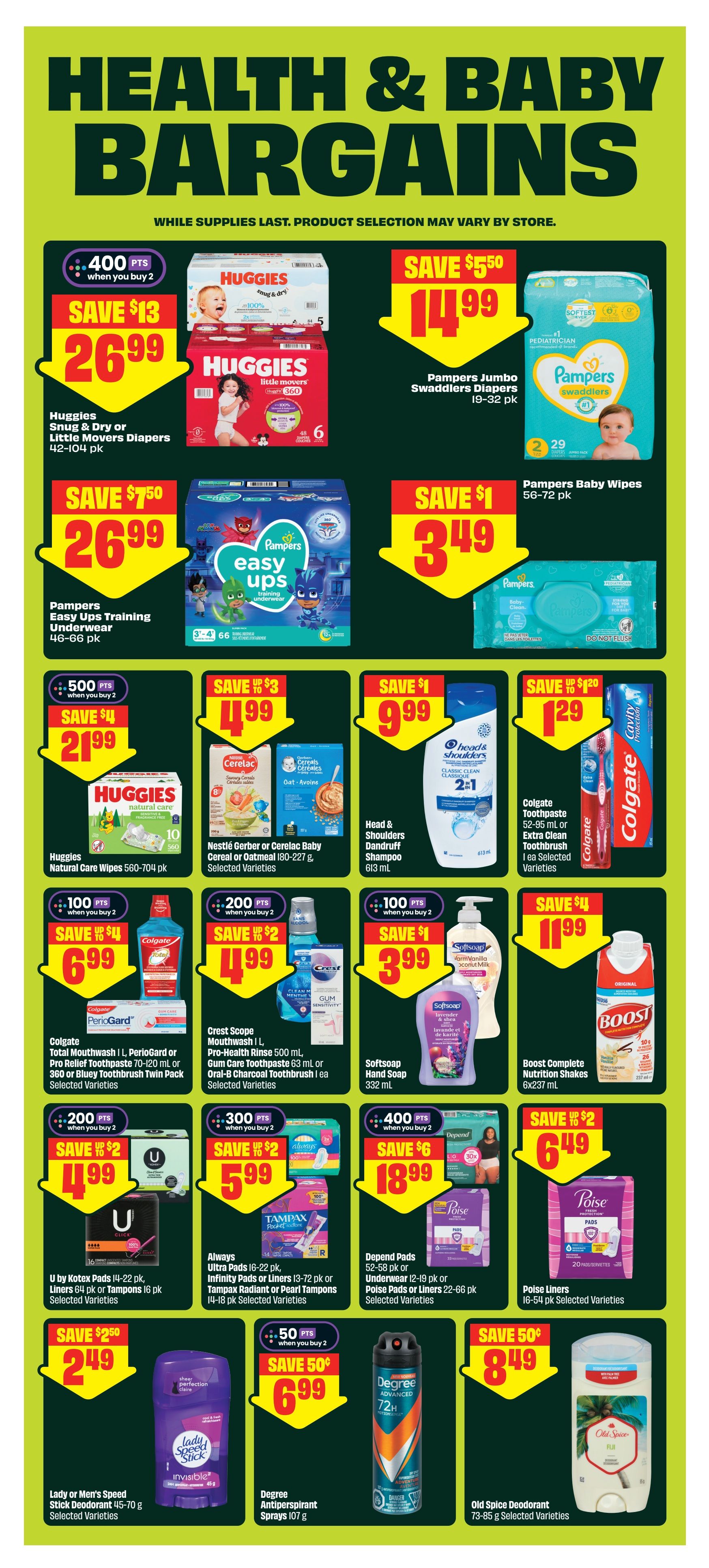 FreshCo Health & Baby Bargains flyer page 10 featuring deals on diapers, wipes, baby cereal, shampoo, toothpaste, mouthwash, hand soap, nutrition shakes, feminine hygiene products, deodorant, and antiperspirant. Save $13 on Huggies Snug Dry or Little Movers Diapers (42-104 pk) when you buy 2 for $26.99, earning 400 points. Save $5.50 on Pampers Jumbo Swaddlers Diapers (19-32 pk) for $14.99. Save $7.50 on Pampers Easy Ups Training Underwear (46-66 pk) for $26.99. Pampers Baby Wipes (56-72 pk) are $3.49. Save $4 on Huggies Natural Care Wipes (560-704 pk) when you buy 2 for $21.99, earning 500 points. Nestlé Gerber or Cerelac Baby Cereal (180-227 g) is on sale for $4.99, saving $3. Head & Shoulders Dandruff Shampoo (613 ml) is $9.99, saving $1. Colgate Toothpaste (52-95 ml) or Extra Clean Toothbrush is $1.29, saving $1.20. Save $4 on Colgate Total Mouthwash, PerioGard, or Pro Relief Toothpaste Twin Pack or Bluey Toothbrush Twin Pack for $6.99, earning 100 points. Crest Scope Mouthwash (500 ml) or Gum Care Toothpaste (63 ml) or Oral-B Charcoal Toothbrush (1 ea) are $4.99 when you buy 2, saving $2 and earning 200 points. Softsoap Hand Soap (332 ml) is $3.99, saving $1 and earning 100 points. Boost Complete Nutrition Shakes (6x237 ml) are $11.99, saving $4. U by Kotex Pads (14-22 pk), Liners (64 pk) or Tampons (16 pk) are $4.99 when you buy 2, saving $2 and earning 200 points. Always Ultra Pads (16-22 pk), Infinity Pads or Liners (13-72 pk) or Tampax Radiant or Pearl Tampons (14-18 pk) are $5.99 when you buy 2, saving $2 and earning 300 points. Depend Pads (52-58 pk) or Underwear (12-19 pk) or Poise Pads or Liners (22-66 pk) are $18.99 when you buy 2, saving $6 and earning 400 points. Poise Liners (16-54 pk) are $6.49, saving $2. Lady or Men's Speed Stick Deodorant (45-70 g) is $2.49, saving $2.50. Degree Antiperspirant Sprays (107 g) are $6.99, saving $0.50 and earning 50 points. Old Spice Deodorant (73-85 g) is $8.49, saving $0.50.