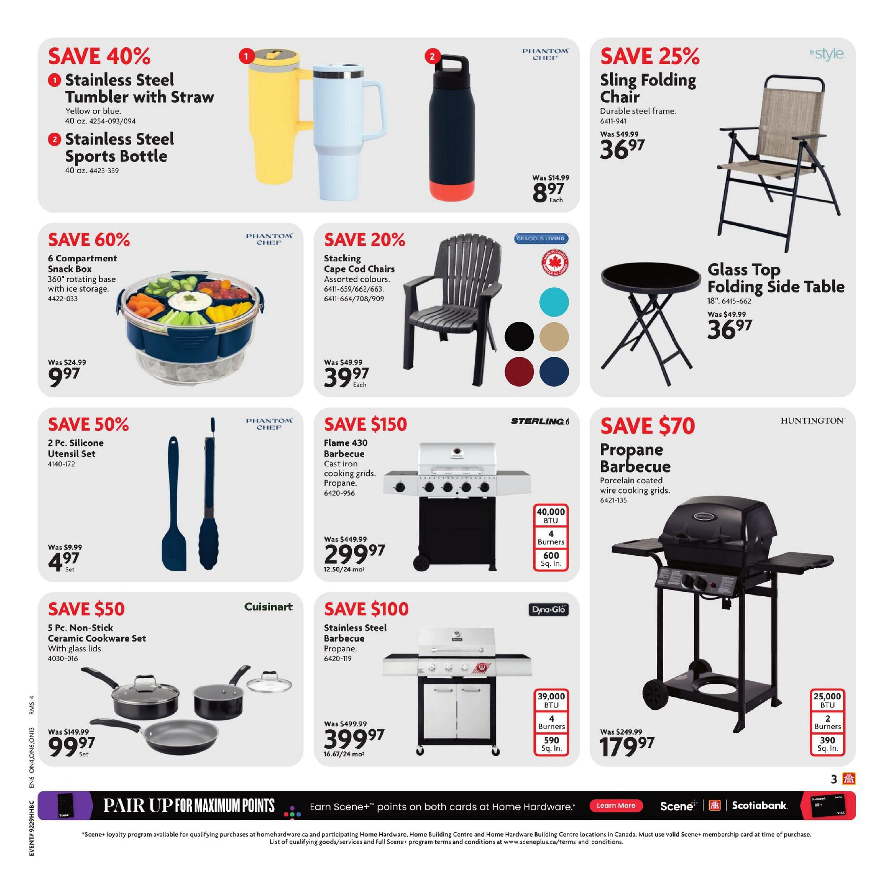 Home Hardware flyer page 4 features savings on outdoor and kitchen items. Save 40% on Stainless Steel Tumbler with Straw, available in yellow or blue, 40 oz., for $8.97 each, and Stainless Steel Sports Bottle, 40 oz., for $8.97 each. Save 60% on a 6 Compartment Snack Box with 360° rotating base and ice storage, now $9.97. Save 20% on Stacking Cape Cod Chairs in assorted colours for $39.97 each. Save 25% on Sling Folding Chair with durable steel frame for $36.97, and Glass Top Folding Side Table (18') for $36.97. Save 50% on a 2 Pc. Silicone Utensil Set for $4.97 set, and a 5 Pc. Non-Stick Ceramic Cookware Set with glass lids for $99.97 set. Save $150 on a Sterling Flame 430 Barbecue with cast iron cooking grids, propane, 40,000 BTU, 4 burners, 600 sq. in. cooking space, for $299.97 (12.50/24 mo). Save $70 on a Huntington Propane Barbecue with porcelain coated wire cooking grids, 25,000 BTU, 2 burners, 390 sq. in. cooking space, for $179.97. Save $100 on a Dyna-Glo Stainless Steel Barbecue, propane, 39,000 BTU, 4 burners, 590 sq. in. cooking space, for $399.97 (16.67/24 mo). The bottom of the page promotes earning Scene+ points on Scotiabank cards.