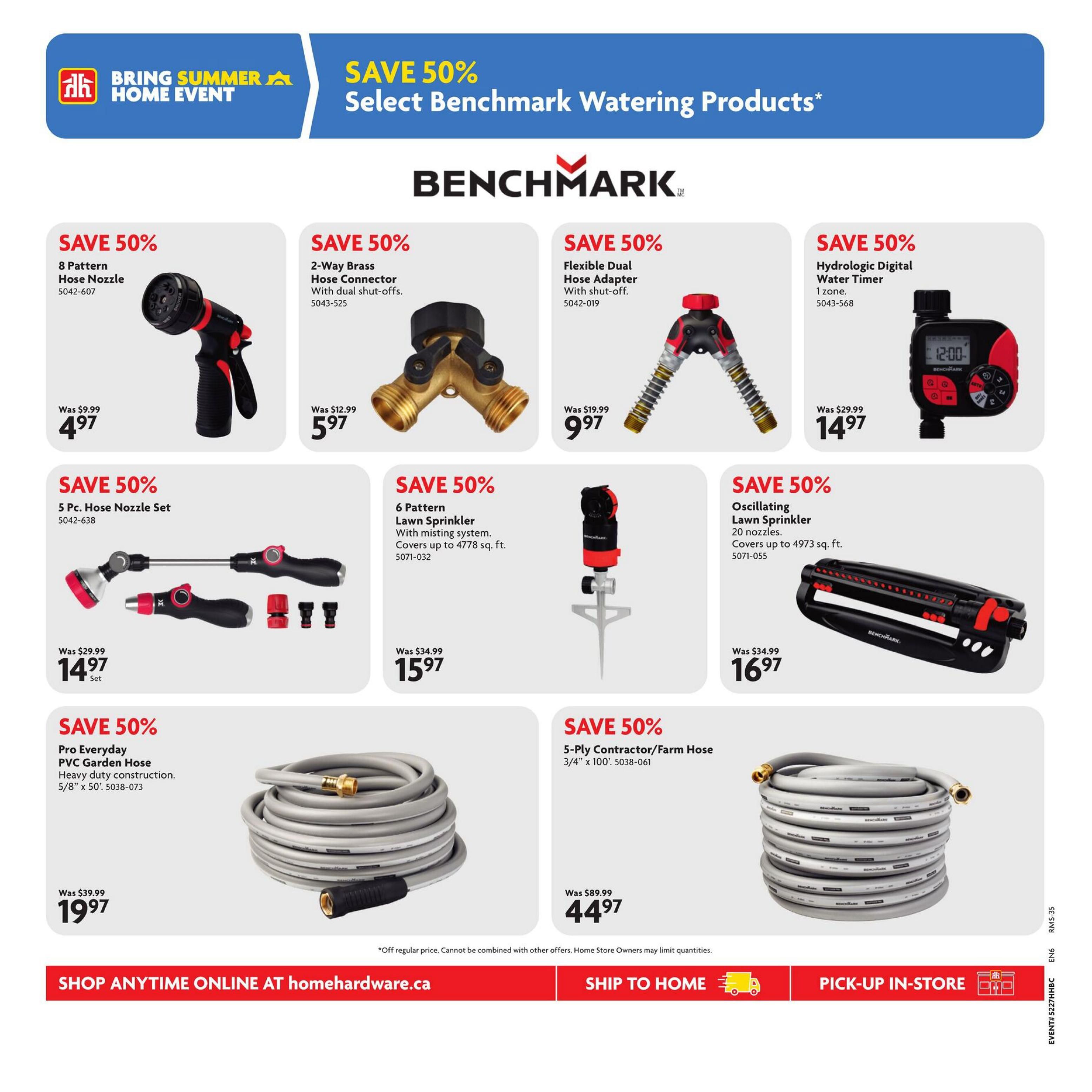 Home Hardware flyer page 8 features the 'Bring Summer Home Event' with savings of 50% on select Benchmark watering products. Featured items include an 8 Pattern Hose Nozzle for $4.97 (was $9.99), a 2-Way Brass Hose Connector with dual shut-offs for $5.97 (was $12.99), a Flexible Dual Hose Adapter with shut-off for $9.97 (was $19.99), and a Hydrologic Digital Water Timer (1 zone) for $14.97 (was $29.99). Also on sale is a 5 Pc. Hose Nozzle Set for $14.97 (was $29.99), a 6 Pattern Lawn Sprinkler covering up to 4778 sq. ft. for $15.97 (was $34.99), and an Oscillating Lawn Sprinkler with 20 nozzles covering up to 4973 sq. ft. for $16.97 (was $34.99). Additionally, a Pro Everyday PVC Garden Hose (5/8' x 50') is available for $19.97 (was $39.99), and a 5-Ply Contractor/Farm Hose (3/4' x 100') is priced at $44.97 (was $89.99). Offer excludes regular price items and cannot be combined with other offers. Home Store Owners may limit quantities. Shop anytime online at homehardware.ca, ship to home, or pick-up in-store.