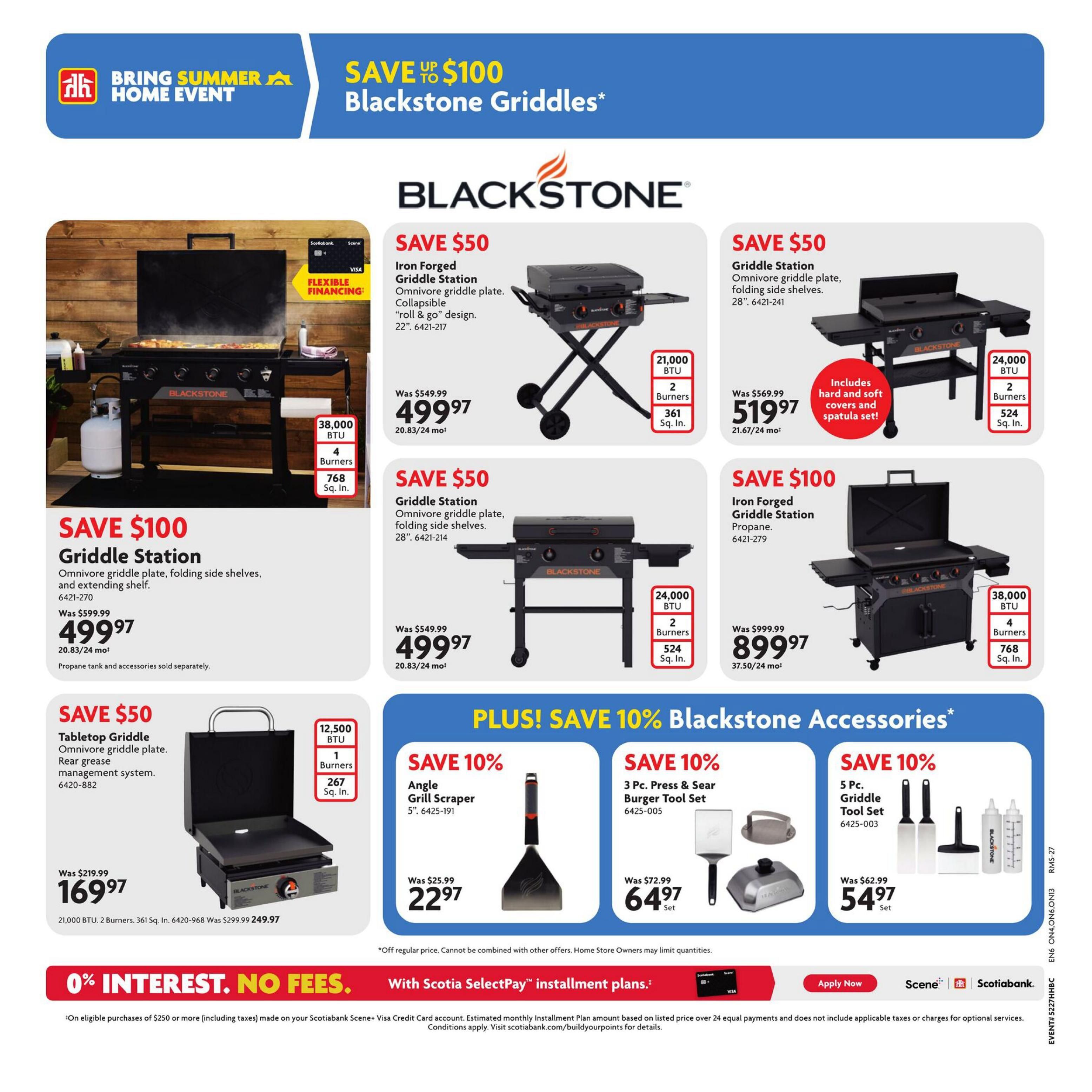 Home Hardware flyer page 13 featuring the 'Bring Summer Home Event' with savings on Blackstone Griddles. Save $100 on a Blackstone Griddle Station with folding side shelves and extending shelf, now $499.97 (was $599.99). Save $50 on an Iron Forged Griddle Station with Omnivore griddle plate and 'roll & go' design, 21,000 BTU, 2 burners, 361 sq. in., now $499.97 (was $549.99). Another Blackstone Griddle Station with Omnivore griddle plate and folding side shelves, 24,000 BTU, 2 burners, 524 sq. in., is on sale for $519.97 (was $569.99) and includes hard and soft covers and spatula set. Save $50 on a 28' Iron Forged Griddle Station with Omnivore griddle plate and folding side shelves, 24,000 BTU, 2 burners, 524 sq. in., for $499.97 (was $549.99). Save $100 on a 38,000 BTU, 4-burner, 768 sq. in. Iron Forged Griddle Station Propane for $899.97 (was $999.99). Also, save $50 on a Tabletop Griddle with Omnivore griddle plate and rear grease management system, 12,500 BTU, 1 burner, 267 sq. in., for $169.97 (was $219.99). Plus, save 10% on Blackstone Accessories including an Angle Grill Scraper for $22.97 (was $25.99), a 3 Pc. Press & Sear Burger Tool Set for $64.97 (was $72.99), and a 5 Pc. Griddle Tool Set for $54.97 (was $62.99). Offers 0% interest, no fees with Scotiabank Scene+ Visa Credit Card installment plans on eligible purchases of $250 or more.