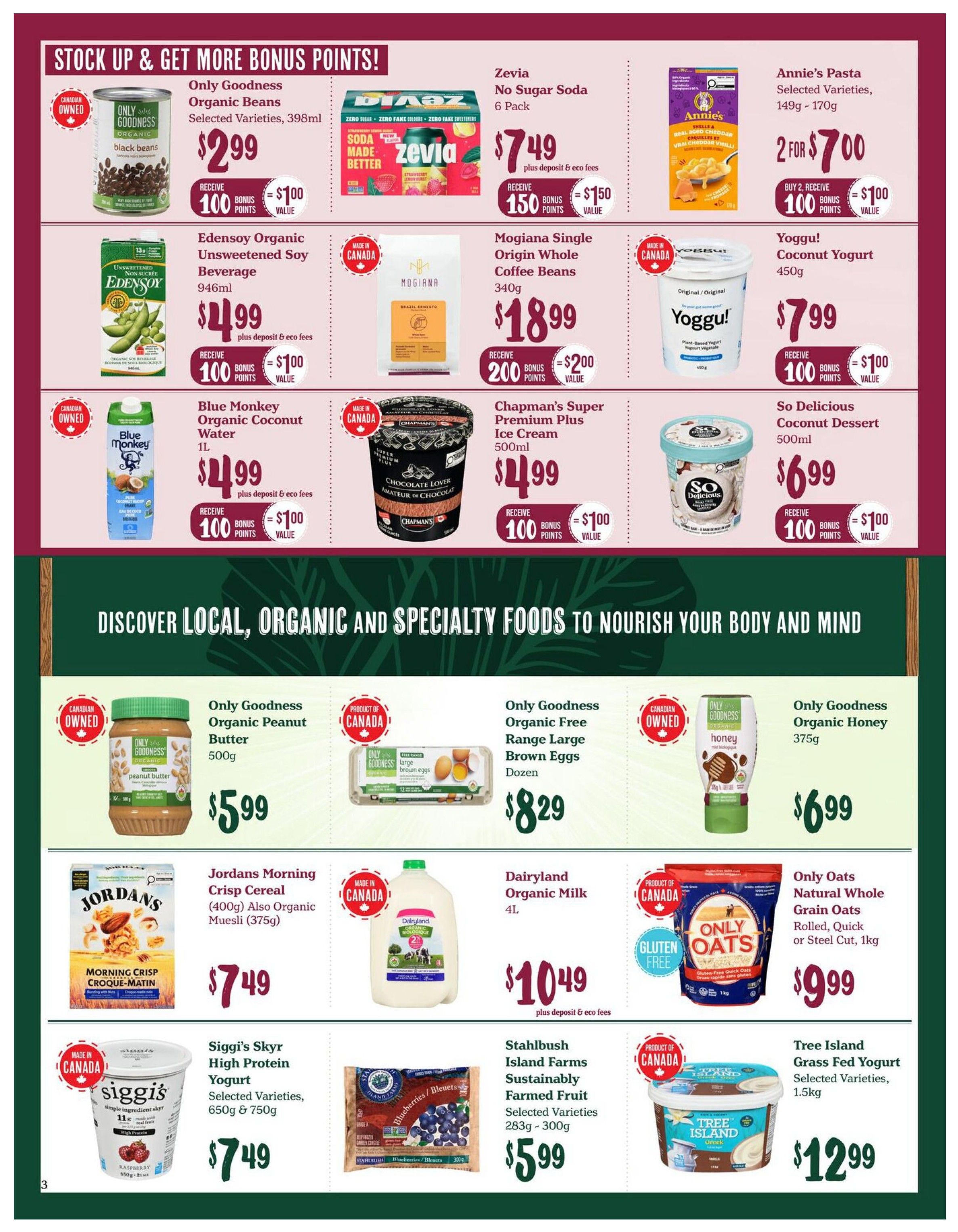 Choices Markets weekly flyer specials, page 3. Top section features 'Stock Up & Get More Bonus Points!'. Offers include: Only Goodness Organic Beans, 398ml for $2.99 with 100 bonus points; Zevia No Sugar Soda, 6 pack for $7.49 plus deposit & eco fees with 150 bonus points; Annie's Pasta, selected varieties, 149g - 170g, 2 for $7.00 with 100 bonus points. Also featured: Edensøy Organic Unsweetened Soy Beverage, 946ml for $4.99 plus deposit & eco fees with 100 bonus points; Mogiana Single Origin Whole Coffee Beans, 340g for $18.99 with 200 bonus points; Yoggul! Coconut Yogurt, 450g for $7.99 with 100 bonus points. Blue Monkey Organic Coconut Water, 1L for $4.99 plus deposit & eco fees with 100 bonus points; Chapman's Super Premium Plus Ice Cream, 500ml for $4.99 with 100 bonus points; So Delicious Coconut Dessert, 500ml for $6.99 with 100 bonus points. The middle section highlights 'Discover Local, Organic and Specialty Foods to Nourish Your Body and Mind'. Offers include: Only Goodness Organic Peanut Butter, 500g for $5.99; Only Goodness Organic Free Range Large Brown Eggs, dozen for $8.29; Only Goodness Organic Honey, 375g for $6.99. Bottom section offers: Jordans Morning Crisp Cereal (400g) and Organic Muesli (375g) for $7.49; Dairyland Organic Milk, 4L for $10.49 plus deposit & eco fees; Only Oats Natural Whole Grain Oats, rolled, quick or steel cut, 1kg for $9.99. Siggi's Skyr High Protein Yogurt, selected varieties, 650g & 750g for $7.49; Stahlbush Island Farms Sustainably Farmed Fruit, selected varieties, 283g - 300g for $5.99; Tree Island Grass Fed Yogurt, selected varieties, 1.5kg for $12.99.