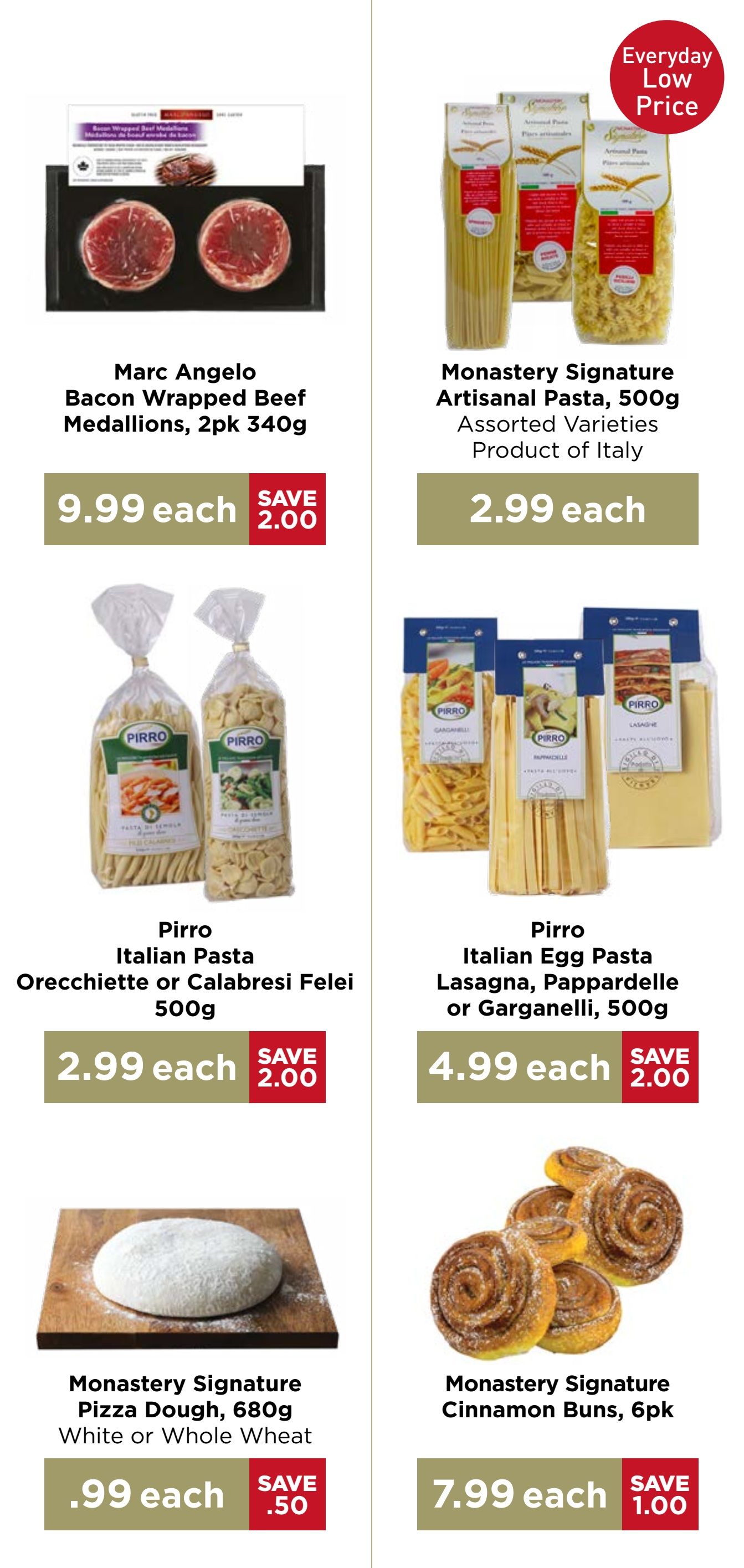 Monastery Bakery & Delicatessen flyer specials page 2 features Marc Angelo Bacon Wrapped Beef Medallions, 2pk 340g for $9.99 each, saving $2.00. Monastery Signature Artisanal Pasta, 500g, assorted varieties from Italy, is $2.99 each with an 'Everyday Low Price' tag. Pirro Italian Pasta Orecchiette or Calabresi Felei, 500g, is $2.99 each, saving $2.00. Pirro Italian Egg Pasta Lasagna, Pappardelle or Garganelli, 500g, is $4.99 each, saving $2.00. Monastery Signature Pizza Dough, 680g, in White or Whole Wheat, is $.99 each, saving $.50. Monastery Signature Cinnamon Buns, 6pk, are $7.99 each, saving $1.00.