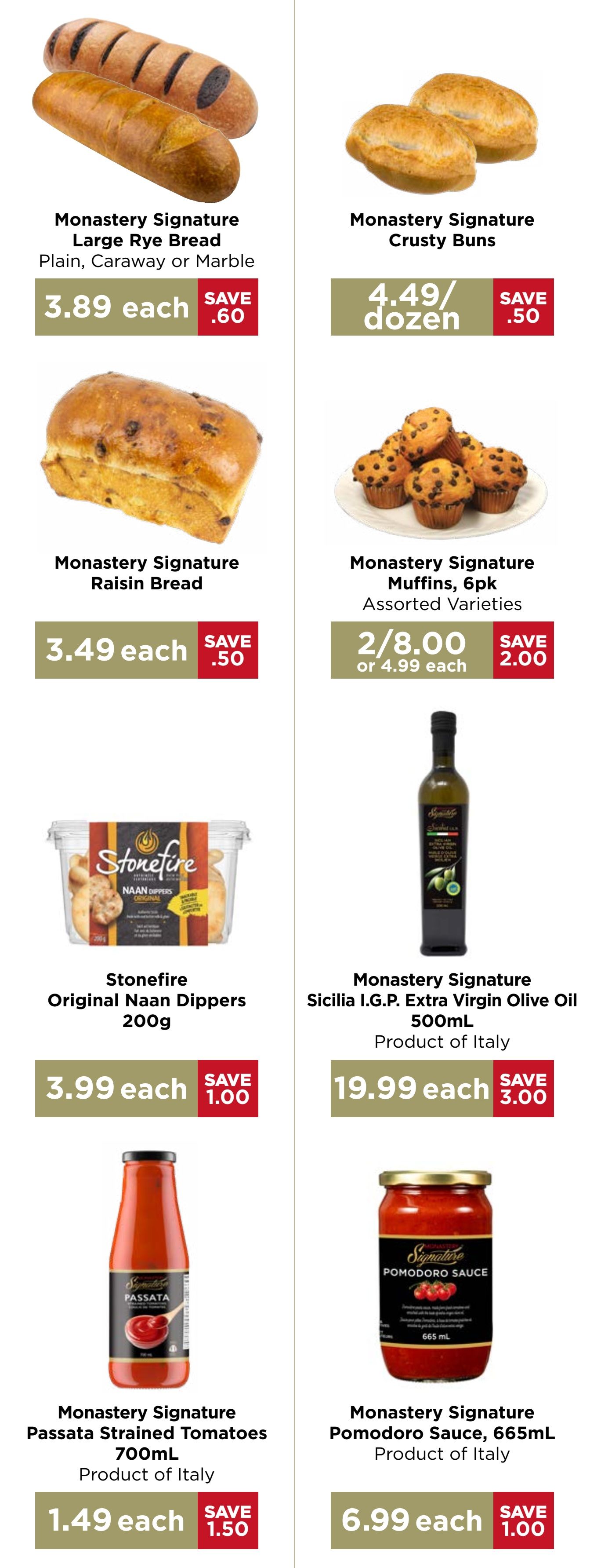 Monastery Bakery & Delicatessen flyer page 3 features Monastery Signature Large Rye Bread in Plain, Caraway, or Marble varieties for $3.89 each, saving $0.60. Monastery Signature Crusty Buns are $4.49 per dozen, saving $0.50. Monastery Signature Raisin Bread is $3.49 each, saving $0.50. Monastery Signature Muffins, 6pk in assorted varieties, are 2 for $8.00 or $4.99 each, saving $2.00. Stonefire Original Naan Dippers 200g are $3.99 each, saving $1.00. Monastery Signature Sicilia I.G.P. Extra Virgin Olive Oil 500mL, product of Italy, is $19.99 each, saving $3.00. Monastery Signature Passata Strained Tomatoes 700mL, product of Italy, is $1.49 each, saving $1.50. Monastery Signature Pomodoro Sauce 665mL, product of Italy, is $6.99 each, saving $1.00.