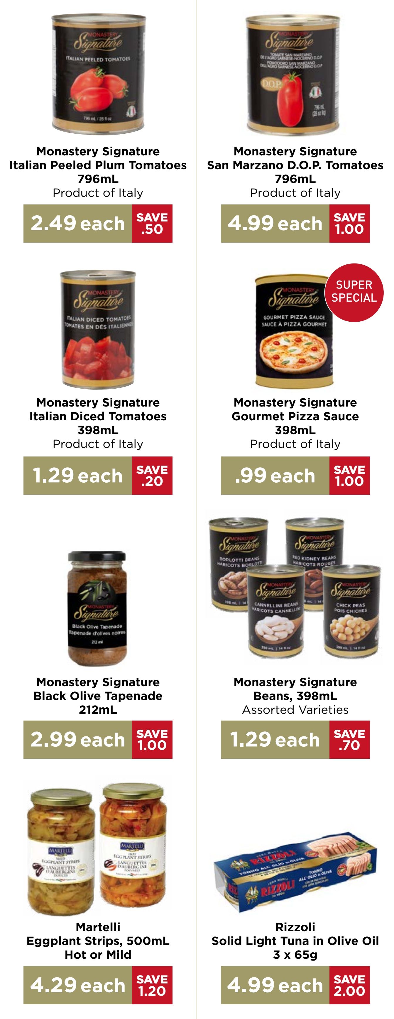 Monastery Bakery & Delicatessen flyer page 4 features Monastery Signature Italian Peeled Plum Tomatoes 796mL for $2.49 each, saving $0.50. Also available are Monastery Signature San Marzano D.O.P. Tomatoes 796mL for $4.99 each, saving $1.00. Monastery Signature Italian Diced Tomatoes 398mL are $1.29 each, saving $0.20. Monastery Signature Gourmet Pizza Sauce 398mL is on Super Special for $0.99 each, saving $1.00. Monastery Signature Black Olive Tapenade 212mL is $2.99 each, saving $1.00. Monastery Signature Beans in 398mL assorted varieties, including Borlotti, Red Kidney, and Cannellini beans, and Chick Peas, are $1.29 each, saving $0.70. Martelli Eggplant Strips 500mL, Hot or Mild, are $4.29 each, saving $1.20. Rizzoli Solid Light Tuna in Olive Oil 3 x 65g is $4.99 each, saving $2.00.