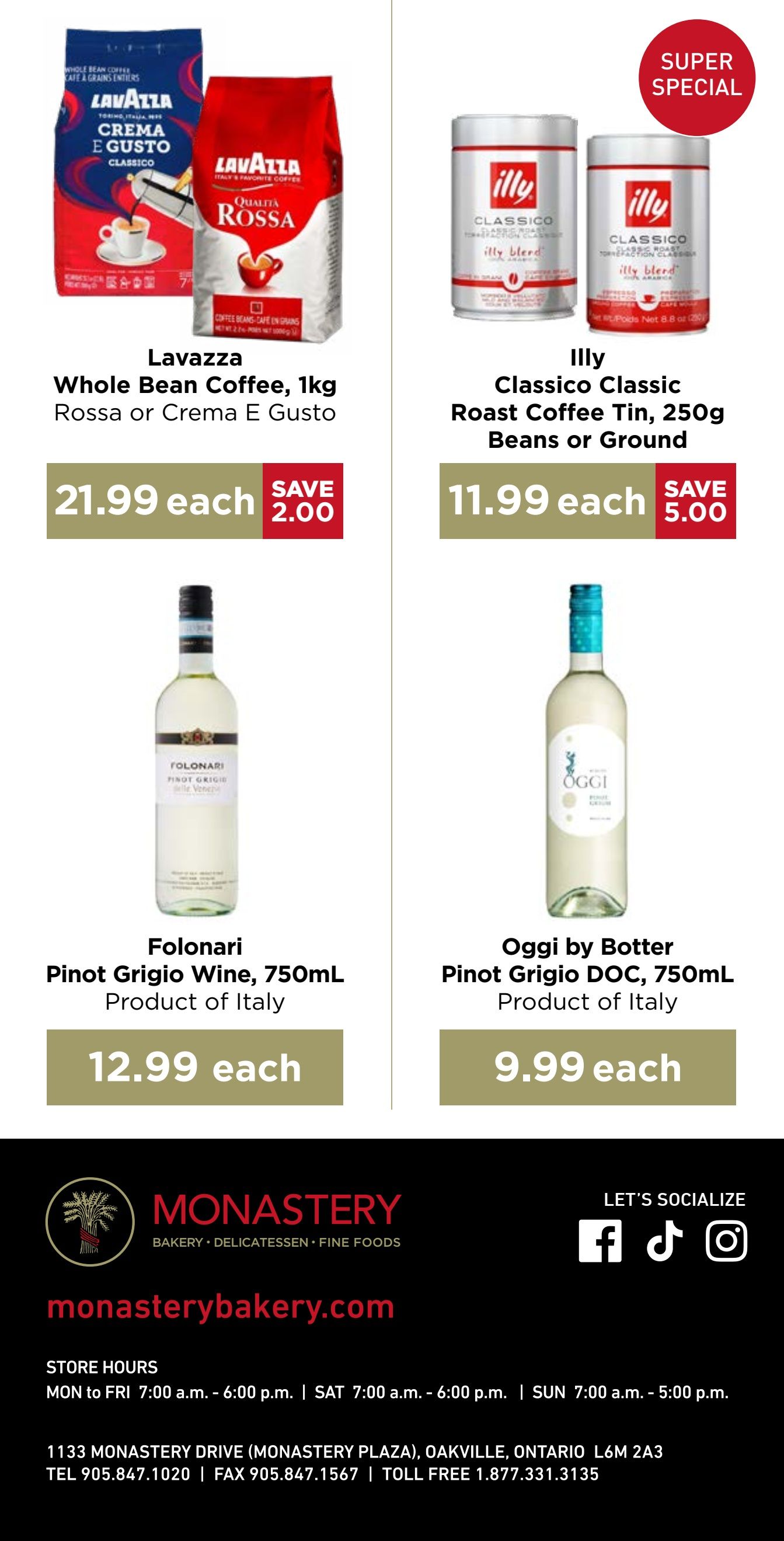 Monastery Bakery & Delicatessen flyer specials page 8 features Lavazza Whole Bean Coffee, 1kg in Rossa or Crema E Gusto for $21.99 each, saving $2.00. Also available is Illy Classico Roast Coffee Tin, 250g, beans or ground, for $11.99 each, saving $5.00. Below, find Folonari Pinot Grigio Wine, 750mL, a product of Italy, for $12.99 each. Additionally, Oggi by Botter Pinot Grigio DOC, 750mL, also a product of Italy, is priced at $9.99 each. The flyer includes store hours, website, address, and contact information.