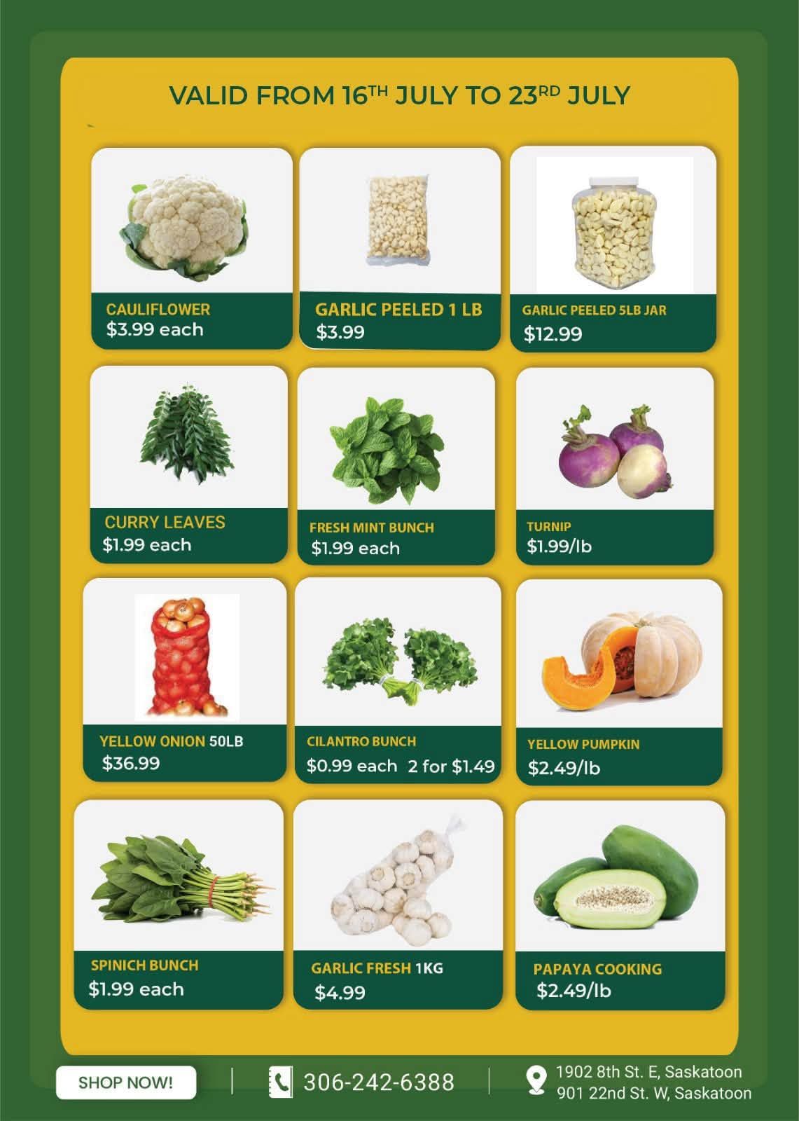 Savor Supermarket & Halal Meat weekly flyer specials valid from July 16th to July 23rd. Featured produce includes Cauliflower for $3.99 each, Garlic Peeled 1 LB for $3.99, and Garlic Peeled 5lb Jar for $12.99. Also available are Curry Leaves for $1.99 each, Fresh Mint Bunch for $1.99 each, and Turnips for $1.99/lb. Additional items include Yellow Onion 50lb for $36.99, Cilantro Bunch for $0.99 each or 2 for $1.49, and Yellow Pumpkin for $2.49/lb. Rounding out the specials are Spinach Bunch for $1.99 each, Garlic Fresh 1KG for $4.99, and Papaya Cooking for $2.49/lb. The flyer also displays a 'Shop Now!' button, a phone number 306-242-6388, and store addresses in Saskatoon.