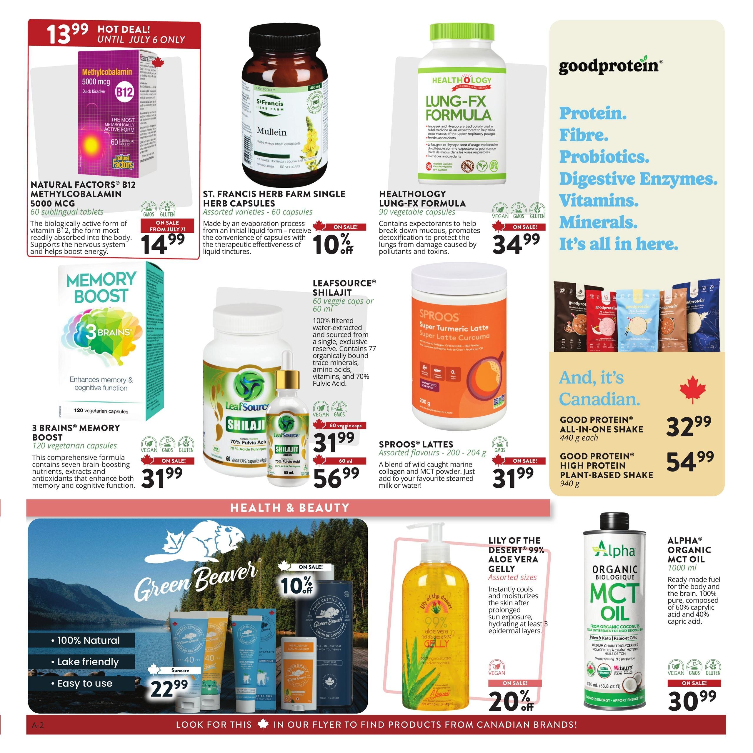 Pantry Plus flyer page 2 features a hot deal until July 6th on Natural Factors B12 Methylcobalamin 5000 mcg sublingual tablets for $13.99. Also on sale is St. Francis Herb Farm Single Herb Capsules Mullein, 60 capsules, for 10% off. Healthology Lung-FX Formula, 90 vegetable capsules, is $34.99. 3 Brains Memory Boost, 120 vegetarian capsules, is $31.99. Leafsource Shilajit is available in 60 veggie caps for $31.99 or 60 ml liquid for $56.99. Sproos Lattes, in assorted flavours, 200-204 g, are $31.99. Good Protein All-in-One Shake, 440 g each, is $32.99, and Good Protein High Protein Plant-Based Shake, 940 g, is $54.99. Green Beaver Suncare and soaps are featured with prices starting at $22.99. Lily of the Desert 99% Aloe Vera Gelly, assorted sizes, is on sale for 20% off. Alpha Organic MCT Oil, 1000 ml, is $30.99.