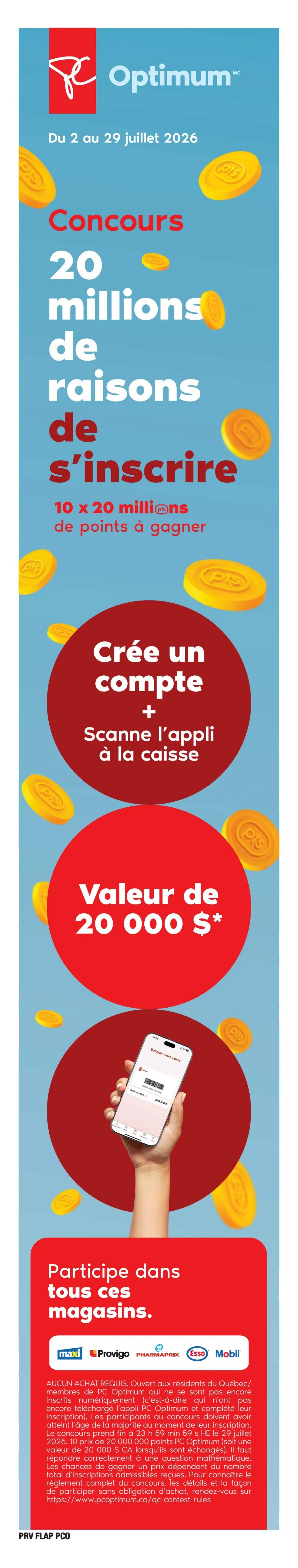 Provigo flyer page 3: Features the PC Optimum contest '20 million reasons to sign up' running from July 2 to July 29, 2026. The contest offers 10 prizes of 20 million points each, with a total prize value of $20,000. To enter, create an account and scan the app at checkout. Participate in stores like Maxi, Provigo, Pharmaprix, Esso, and Mobil. No purchase is necessary to enter. Open to Quebec residents and PC Optimum members who haven't digitally registered. Participants must be of legal age. The contest ends July 29, 2026, at 11:59:59 PM EST. Prizes are 20,000,000 PC Optimum points, valued at $20,000 when redeemed. A mathematical question must be answered correctly to win. Chances of winning depend on the number of eligible entries. Full contest rules and details are available at https://www.pcoptimum.ca/qc-contest-rules.