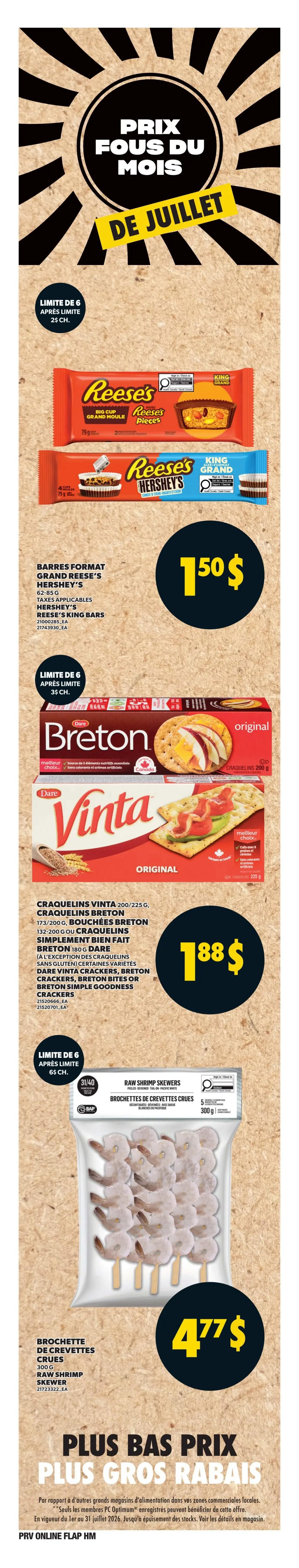 Provigo weekly flyer specials page 6 features 'Crazy Prices of July' with deals on various food items. Get Reese's King Size bars for $1.50 each, with a limit of 6 per customer. Also available are Dare Breton crackers (173-200g), Vinta crackers (200-225g), Breton Bites (132-200g), or Breton Simple Goodness crackers (180g) for $1.88. Additionally, enjoy Raw Shrimp Skewers (300g) for $4.77 each, with a limit of 6 per customer. The flyer also highlights 'Lower Prices, Bigger Savings' and mentions that PC Optimum members can benefit from these offers. Valid from July 1st to July 31st, 2026, while supplies last.