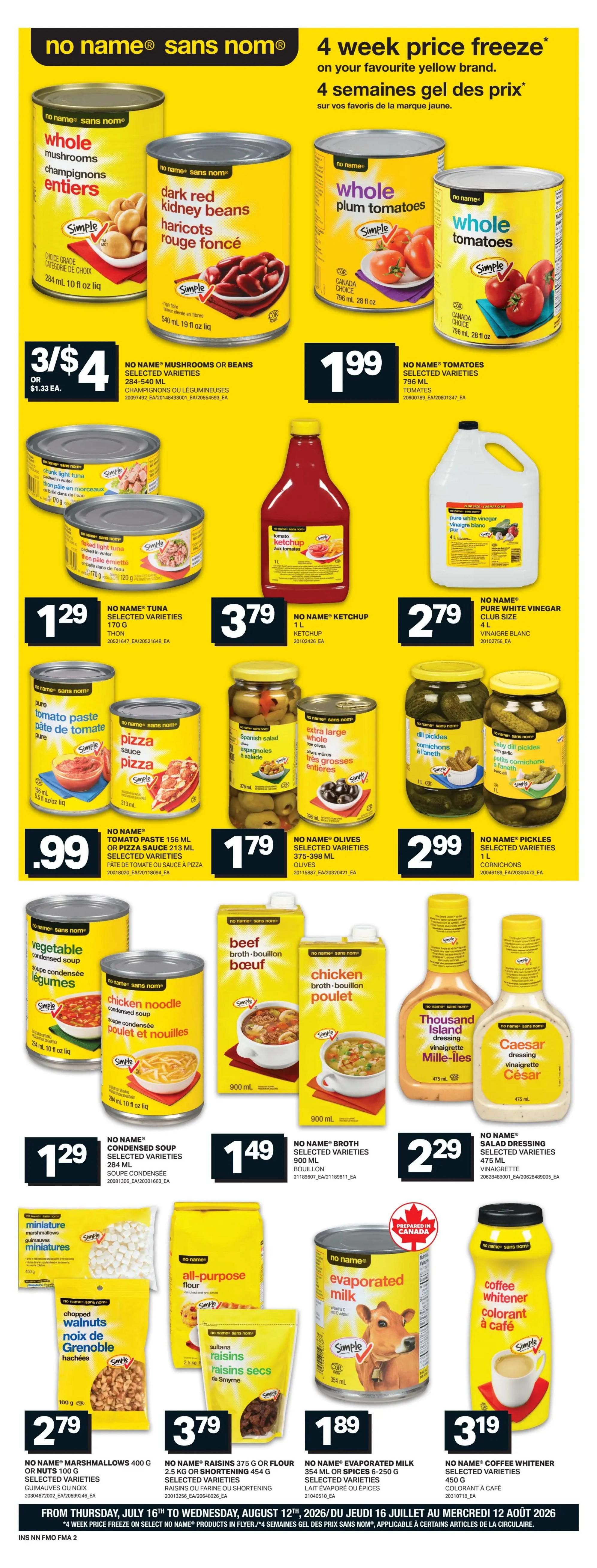 Freshmart weekly flyer specials page 11 features a 4-week price freeze on No Name brand products. Featured items include No Name Whole Mushrooms or Beans for 3/$4, No Name Tomatoes for $1.99, No Name Tuna selected varieties 170g for $1.29, No Name Ketchup 1L for $3.79, and No Name Pure White Vinegar Club Size 4L for $2.79. Also available are No Name Tomato Paste 156ml or Pizza Sauce 213ml for $0.99, No Name Olives selected varieties 375-398ml for $1.79, and No Name Pickles selected varieties 1L for $2.99. Broth and soup options include No Name Condensed Soup selected varieties for $1.29, No Name Broth selected varieties 900ml for $1.49, and Thousand Island or Caesar Dressing 475ml for $2.29. Pantry staples on sale are No Name Marshmallows 400g or Nuts 100g for $2.79, No Name Raisins 375g or Flour 2.5kg or Shortening 454g for $3.79, No Name Evaporated Milk 354ml or Spices 6-250g for $1.89, and No Name Coffee Whitener 450g for $3.19. All prices are valid from Thursday, July 16th to Wednesday, August 12th, 2026.