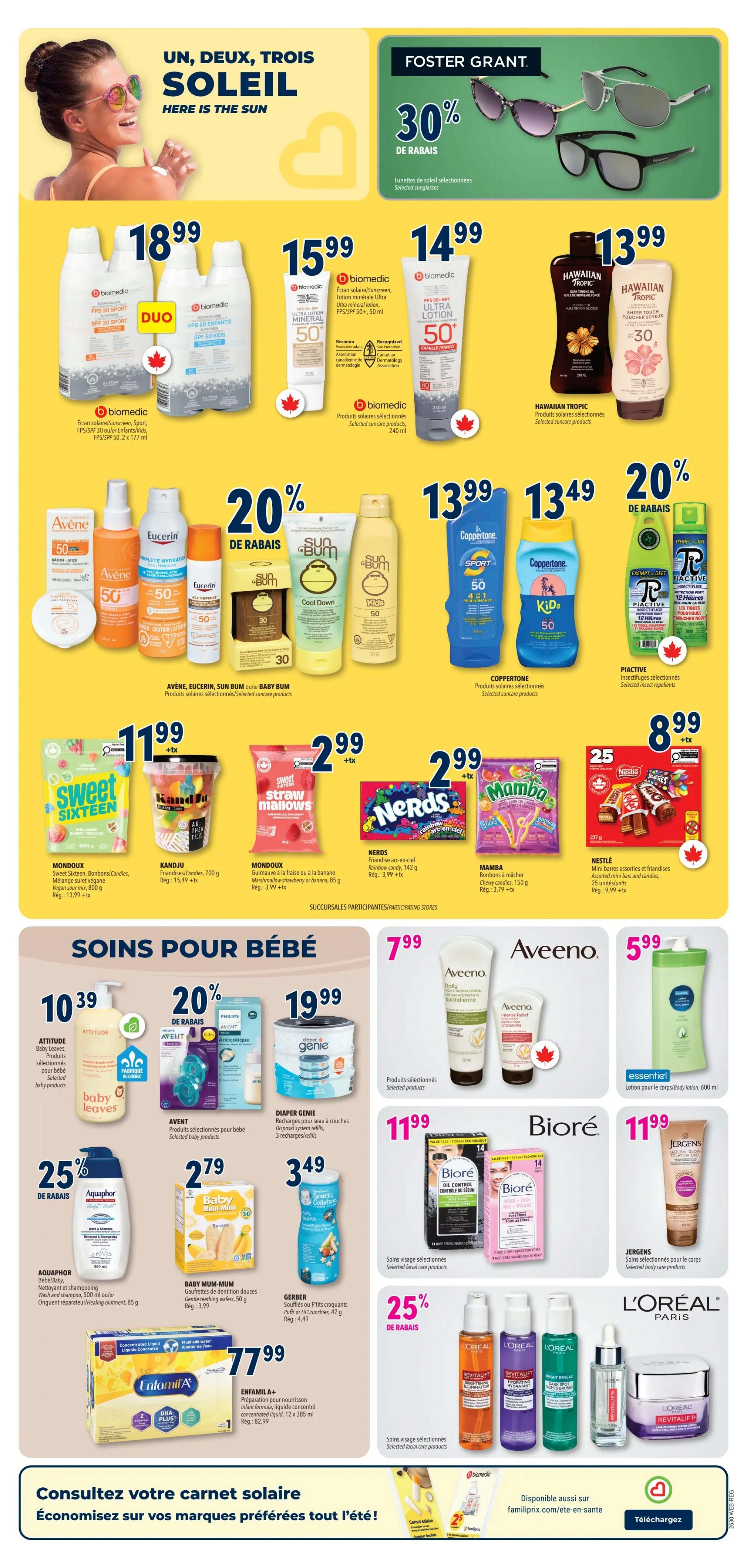 Familiprix weekly flyer specials, page 6. Features Foster Grant sunglasses at 30% off. Sun care products include Biomedic Duo sunscreen for $18.99, Biomedic Ultra Mineral Lotion SPF 50 for $15.99, Biomedic Ultra Lotion SPF 50+ for $14.99, and Hawaiian Tropic selected products for $13.99. Also featured are Avène, Eucerin, and Sun Bum/Baby Bum selected products with a 20% discount. Coppertone Sport and Kids sunscreen are $13.49. P'ACTIVE selected insect repellents are also shown. Snacks include Mondoux Sweet Sixteen, KandJu candies, Mondoux Marshmallows, Nerds candy for $2.99 each, and Nestlé assorted mini bars and candies for $8.99 with 25 units/units. Baby care section includes Attitude Baby Leaves products for $10.39, Avent selected baby products with a 20% discount, and Diaper Genie refills for $19.99. Aveeno Daily Moisturizing Lotion is $7.99 and Aveeno Body Lotion is $5.99. Aquaphor Baby Wash & Shampoo is 25% off and costs $9.99. Baby Mum-Mum gentle teething biscuits are $2.79. Gerber Puffs or P'tits croquants are $3.49. Enfamil A+ concentrated liquid formula is $77.99. Biore selected facial care products are $11.99. L'Oréal Paris Revitalift selected facial care products are featured with a 25% discount. Jergens selected body care products are $11.99.99.99.99.99.99. Consult your solar notebook and save on your favourite brands all summer long into the summer.