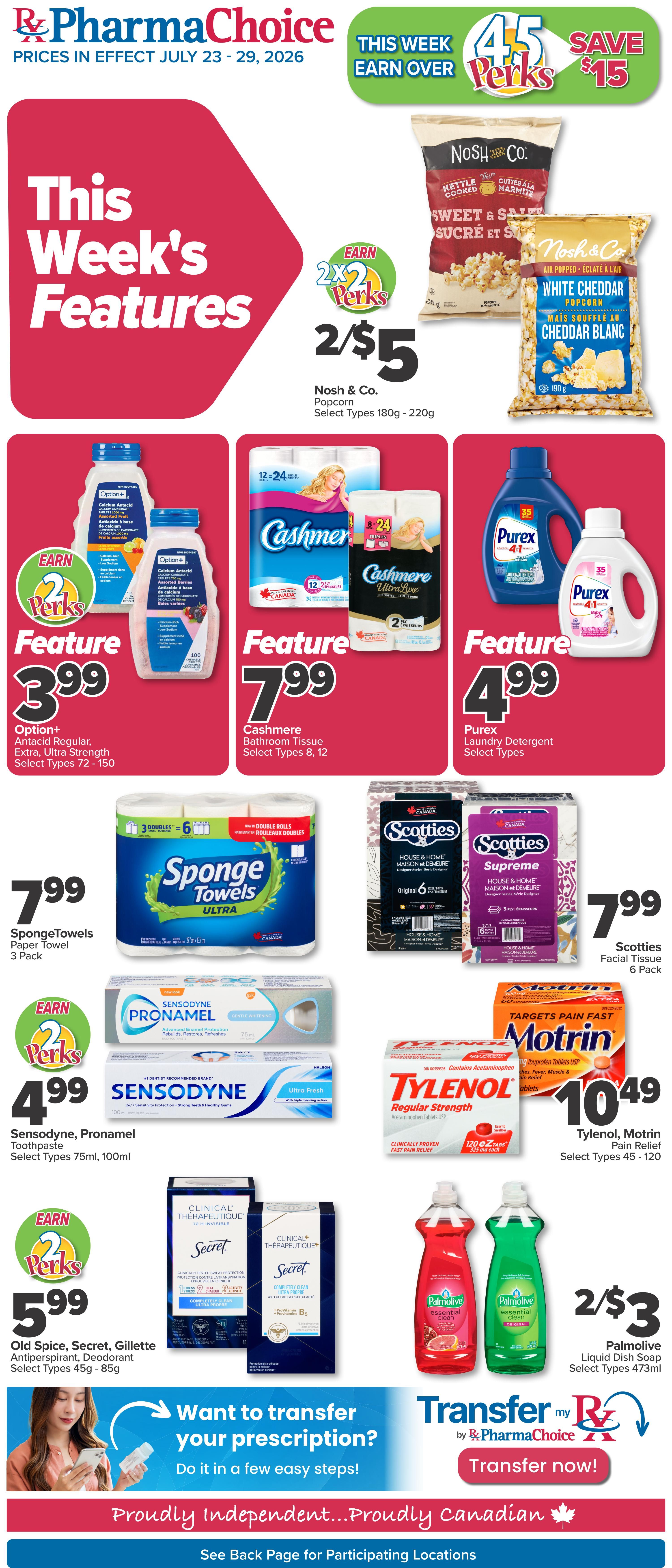 PharmaChoice flyer specials from July 23 to July 29, 2026. This week's features include Nosh & Co. Popcorn for 2 for $5, earning 2x Perks. Option+ Antacid Regular, Extra, Ultra Strength, select types 72-150, is featured at $3.99, earning 2x Perks. Cashmere Bathroom Tissue, select types 8, 12, is $7.99. Purex Laundry Detergent, select types, is $4.99. SpongeTowels Paper Towel 3 Pack is $7.99. Sensodyne, Pronamel Toothpaste, select types 75ml, 100ml, is $4.99, earning 2x Perks. Old Spice, Secret, Gillette Antiperspirant, Deodorant, select types 45g - 85g, is $5.99, earning 2x Perks. Scotties Facial Tissue 6 Pack is $7.99. Tylenol, Motrin Pain Relief, select types 45 - 120, is $10.49. Palmolive Liquid Dish Soap, select types 473ml, is 2 for $3. The flyer also promotes transferring prescriptions to PharmaChoice. Proudly Independent...Proudly Canadian.