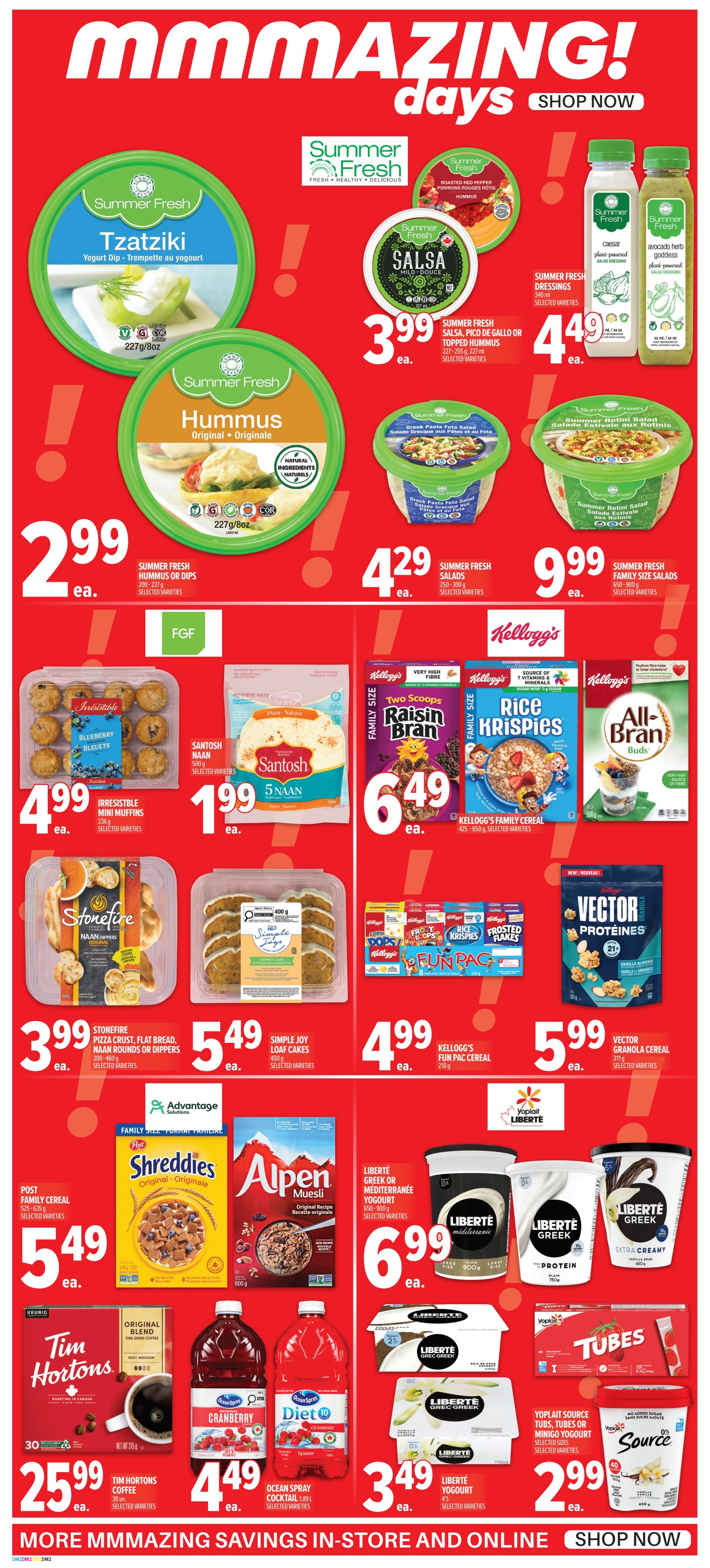 Metro Ontario weekly flyer specials page 3 features Summer Fresh Tzatziki yogurt dip for $3.99, Summer Fresh Hummus or Dips for $2.99, and Summer Fresh Salsa for $3.99. Also available are Summer Fresh Dressings for $4.49, Summer Fresh Salads for $4.29, and Summer Fresh Family Size Salads for $9.99. Irresistible Mini Muffins are $4.99. Santosh Naan is $1.99. Kellogg's Family Cereal, including Raisin Bran, Rice Krispies, and All-Bran Buds, is $6.49. Stonefire Pizza Crust, Flat Bread, Naan Rounds or Dippers are $3.99. Simple Joy Loaf Cakes are $5.49. Kellogg's Fun Pack Cereal is $4.99. Vector Granola Cereal is $5.99. Post Family Cereal Shreddies and Alpen Muesli are $5.49. Liberté Greek or Mediterranean Yogurt is $6.99. Liberté Yogurt is $3.49. Yoplait Source Tubes, Yogurt or Minigo Yogurt are $2.99. Tim Hortons Coffee is $25.99. Ocean Spray Cranberry Cocktail and Diet Cranberry are $4.49.