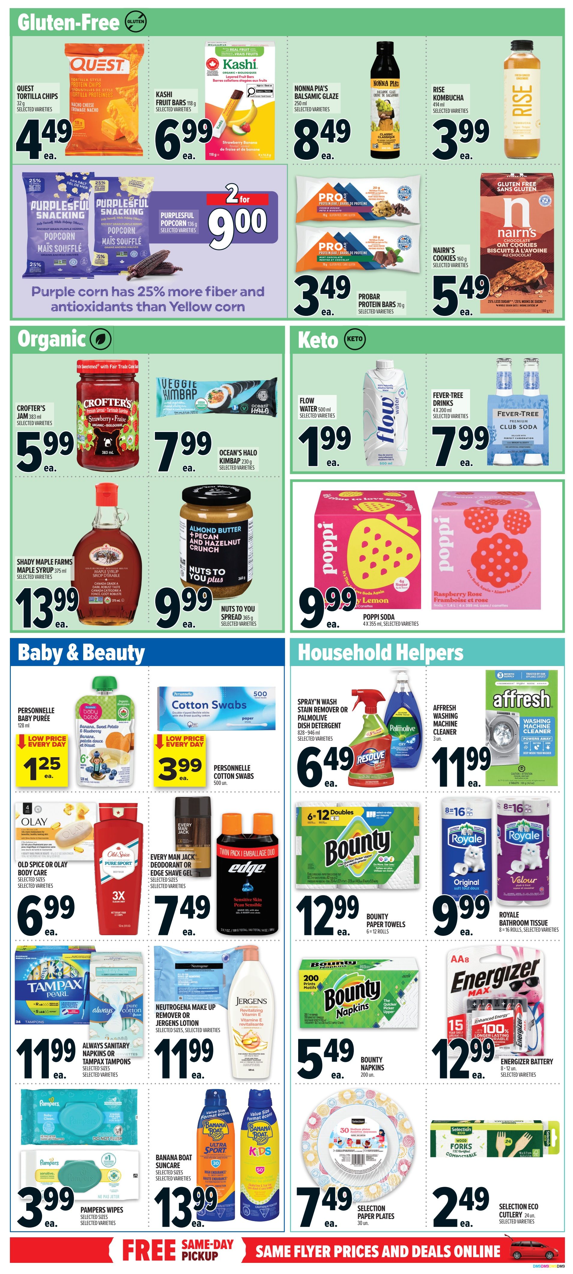 Metro Ontario weekly flyer specials page 10 features a variety of products. In the Gluten-Free section, find Quest Tortilla Chips for $4.49, Kashi Cereal Bars for $6.99, Nonna Pia's Balsamic Glaze for $8.49, and Rise Kombucha for $3.99. Also available are Purplesful Snacking Popcorn for 2 for $9.00 and Probar Protein Bars for $3.49 each, plus Nairn's Cookies for $5.49. The Organic section includes Crofter's Jam for $5.99, Ocean's Halo Kimpao for $7.99, Shady Farms Maple Syrup for $13.99, and Nuts to You Spread for $9.99. The Keto section offers Flow Water for $1.99 and Fever-Tree Drinks for $7.99, along with Poppi Soda for $9.99. In Baby & Beauty, discover Baby Bébé Puree for $1.25, Personnelle Cotton Swabs for $3.99, Old Spice or Olay Body Care for $6.99, Every Man Jack Deodorant or Edge Shave Gel for $7.49, Neutrogena Make Up Remover or Jergens Lotion for $11.99, Always Sanitary Napkins or Tampax Tampons for $11.99, and Pampers Wipes for $3.99. Banana Boat Sun Care is priced at $13.99. Household Helpers include Resolve Spray 'n Wash or Palmolive Dish Detergent for $6.49, Affresh Washing Machine Cleaner for $11.99, Bounty Paper Towels (6-12 rolls) for $12.99, Bounty Napkins for $5.49, Royale Bathroom Tissue for $9.99, Energizer Batteries for $12.99, Selection Paper Plates for $7.49, and Selection Eco Cutlery for $2.49. Enjoy free same-day pickup on all items. Visit Metro.ca for more flyer prices and deals online.