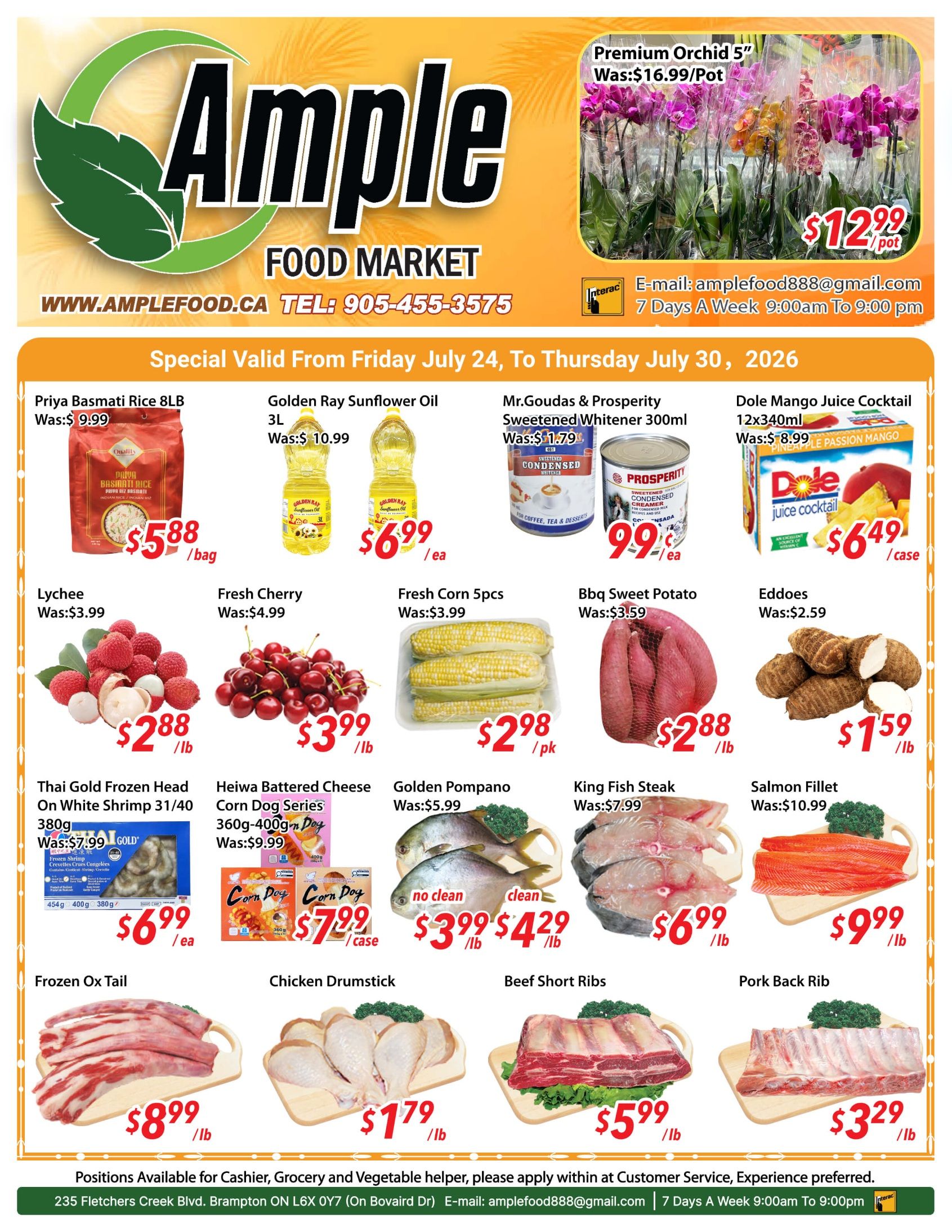 Ample Food Market weekly flyer specials, valid July 24 to July 30, 2026. Featured items include Priya Basmati Rice 8LB for $5.88/bag, Golden Ray Sunflower Oil 3L for $6.99/each (was $10.99), Mr.Goudas & Prosperity Sweetened Whitener 300ml for $0.99/each (was $1.79), and Dole Mango Juice Cocktail 12x340ml for $6.49/case (was $8.99). Also on sale are Lychee for $2.88/lb (was $3.99), Fresh Cherry for $3.99/lb (was $4.99), Fresh Corn 5pcs for $2.98/pack (was $3.99), BBQ Sweet Potato for $2.88/lb (was $3.59), and Eddoes for $1.59/lb (was $2.59). Meat and seafood specials include Thai Gold Frozen Head On White Shrimp 31/40 380g for $6.99/each (was $7.99), Heiwa Battered Cheese Corn Dog Series 360g-400g for $7.99/case (was $9.99), Golden Pompano for $3.99/lb (was $5.99) and clean Golden Pompano for $4.29/lb, King Fish Steak for $6.99/lb (was $7.99), Salmon Fillet for $9.99/lb (was $10.99), Frozen Ox Tail for $8.99/lb, Chicken Drumstick for $1.79/lb, Beef Short Ribs for $5.99/lb, and Pork Back Rib for $3.29/lb. Premium Orchid 5' pots are $12.99/pot (was $16.99/pot). Contact information: amplefood888@gmail.com, 905-455-3575, open 7 days a week from 9:00 am to 9:00 pm. Located at 235 Fletchers Creek Blvd, Brampton ON L6X 0Y7.