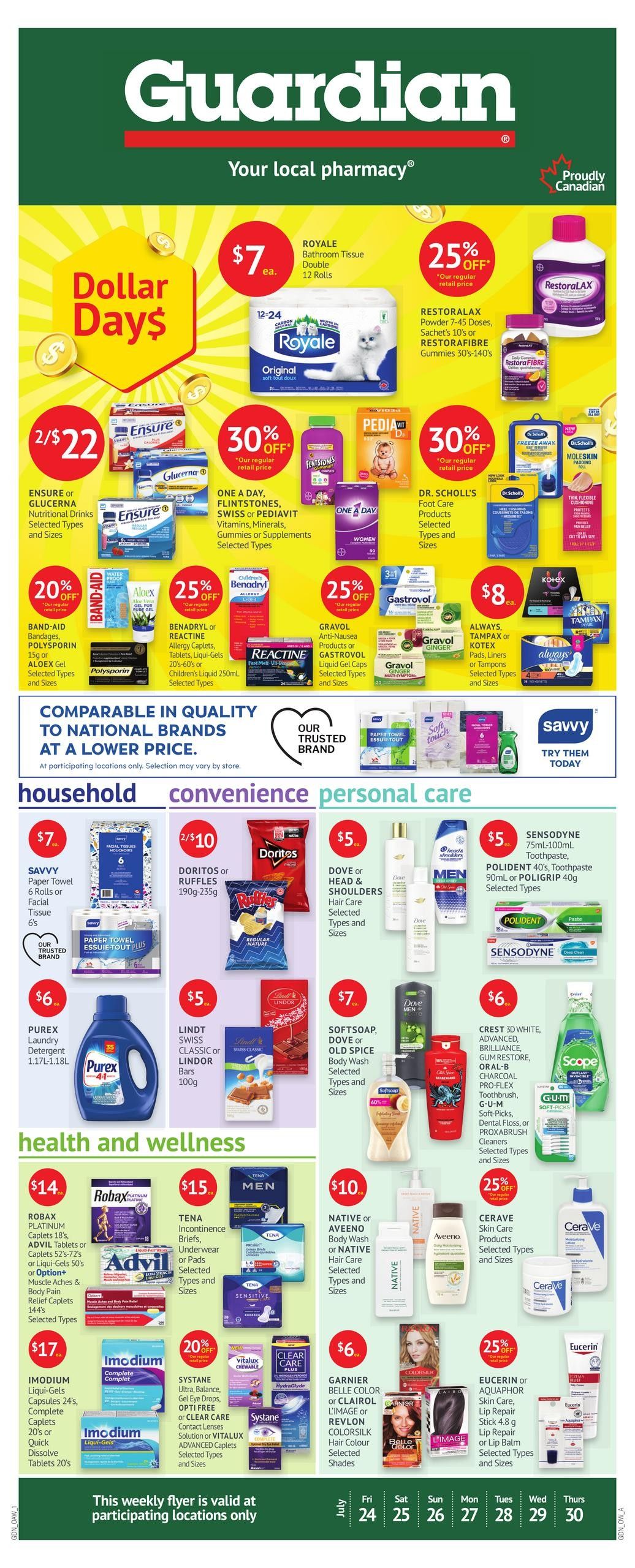 Guardian Pharmacy weekly flyer specials. Page 1 features Dollar Days deals. Royale Bathroom Tissue, 12 rolls, is $7. Ensure or Glucerna Nutritional Drinks are 2 for $22. Band-Aid, Polysporin, or Aloex Gel products are 20% off. Benadryl or Reactine Allergy Caplets, Liqui-Gels, or Children's Liquid are 25% off. Gravol Anti-Nausea Products or Gastrovol Liquid Gel Caps are 25% off. Restoralax or Restorafibre products are 25% off. Flintstones, Swiss, or Pediatvit Vitamins, Minerals, Gummies or Supplements are 30% off. Dr. Scholl's Foot Care Products are 30% off. Always Tampax or Kotex Pads, Liners or Tampons are $8. Household items include Savvy Paper Towel or Facial Tissue for $7, Doritos or Ruffles chips 190g-235g for 2/$10, and Lindt Swiss Classic or Lindor Bars 100g for $5. Purex Laundry Detergent 1.17L-1.18L is $6. Personal care items include Dove or Head & Shoulders Hair Care for $5, Polident or Sensodyne Toothpaste for $5, Softsoap, Dove or Old Spice Body Wash for $7, Crest 3D White, Advanced, Brilliance, Gum Restore, Oral-B Charcoal Pro-Flex Toothbrush, Soft-Picks, Dental Floss, or Proxabrush Cleaners for $6, and Scope or Gum Mouthwash. Health and wellness products include Robax Platinum Caplets, Advil Tablets or Liqui-Gels for $14, Tena Incontinence Briefs or Underwear for $15, Native or Aveeno Body Wash or Hair Care for $10, Cerave Skin Care Products for $10, Imodium Liqui-Gels or Complete Caplets for $17, Systane, Balance, Ultra, or Opti-Free Eye Drops or VITALUX Advanced Caplets are 20% off, and Garnier Belle Color or Revlon Colorsilk Hair Colour are $6. Eucerin or Aquaphor Skin Care, Lip Repair Stick or Lip Balm are 25% off. This flyer is valid at participating locations only.